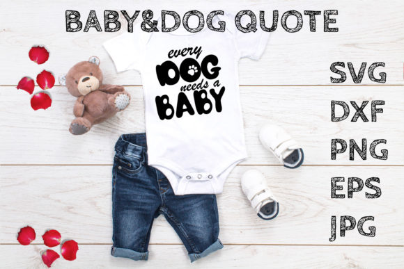 BABY DOG Quote SVG Every Dog Needs