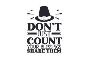Don’t Just Count Your Blessings, Share Them
