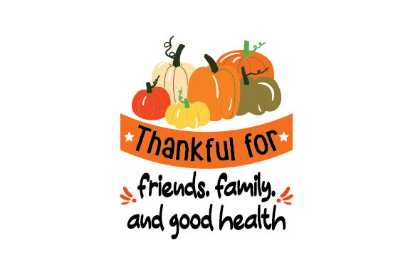 Thankful for Friends, Family, and Good Health