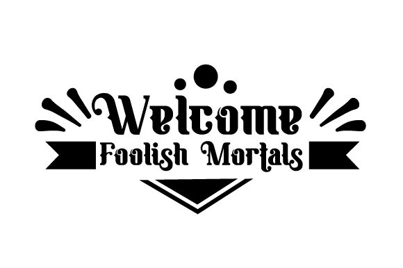 Welcome Foolish Mortals: A Bold Statement for Embroidery Projects