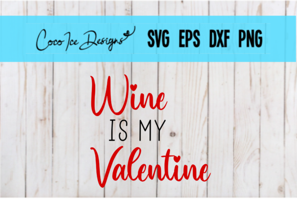 Wine is My Valentine Quote SVG Cut File Review for Real Projects
